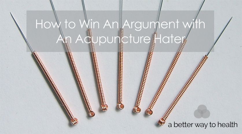 How to Win an Argument with an Acupuncture Hater